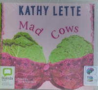 Mad Cows written by Kathy Lette performed by Fiona Macleod on Audio CD (Unabridged)